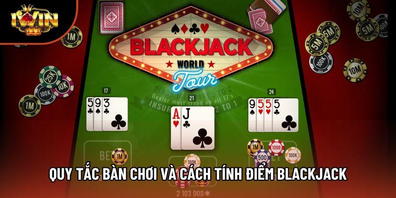 Quy tắc bàn chơi và cách tính điểm Blackjack