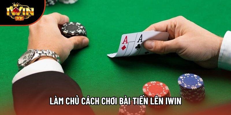Làm chủ cách chơi bài tiến lên iwin