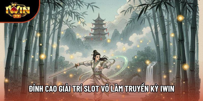 Đỉnh cao giải trí Slot võ lâm truyền kỳ iwin Đỉnh cao giải trí Slot võ lâm truyền kỳ iwin